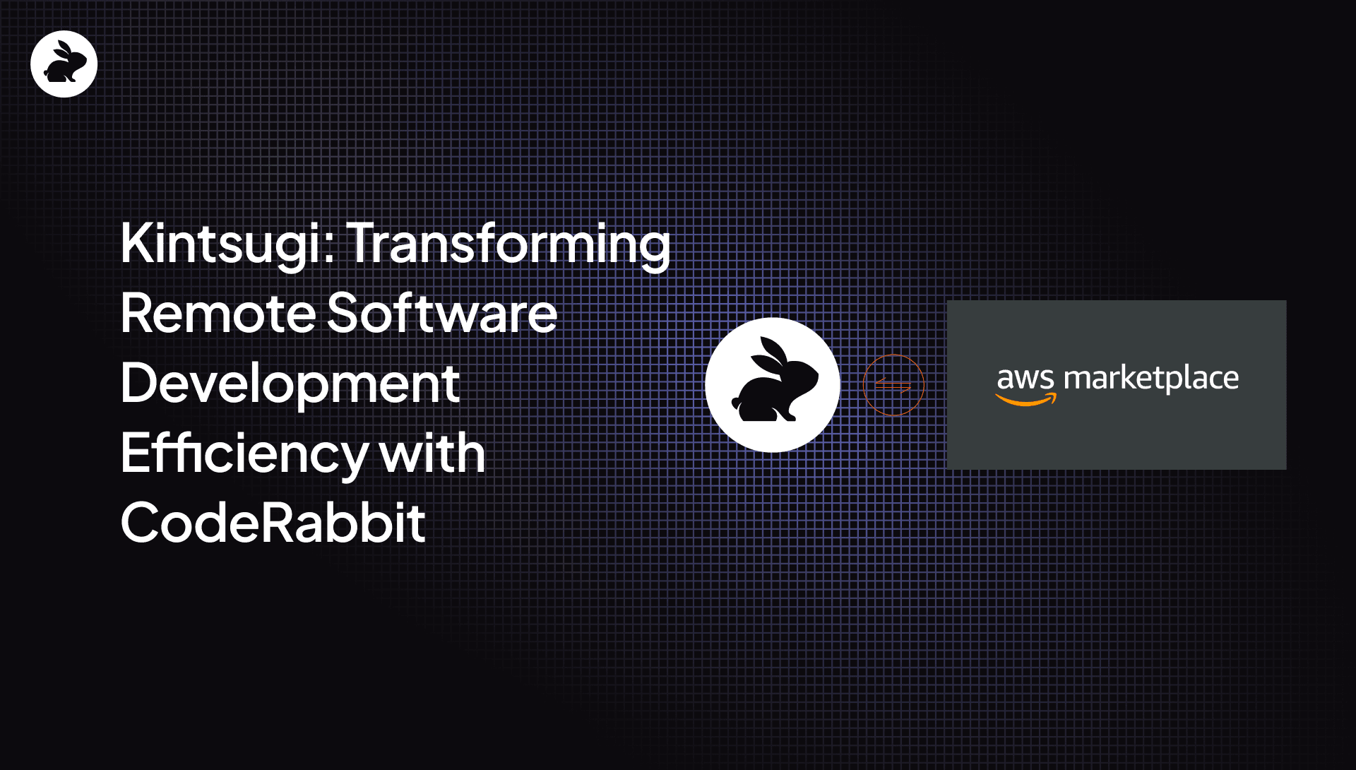 Kintsugi: transforming remote software development efficiency with CodeRabbit