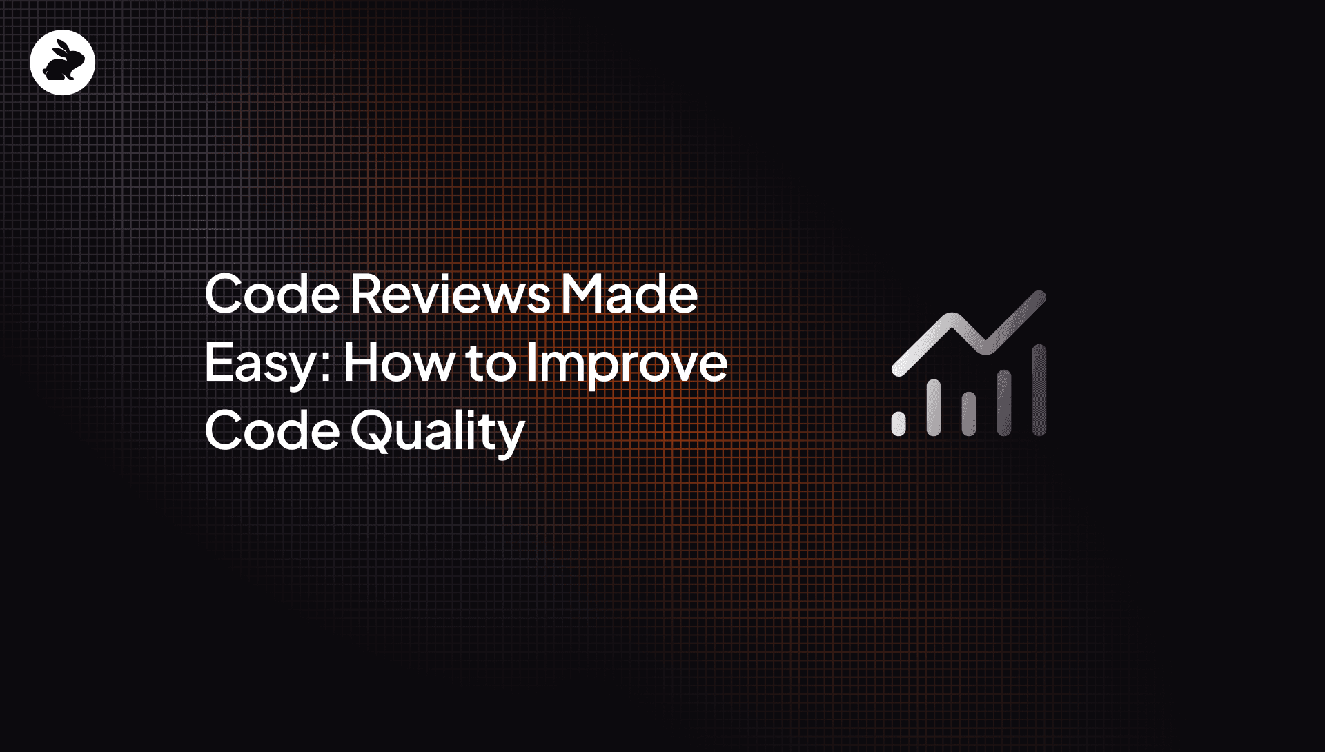 Code reviews made easy: How to improve code quality