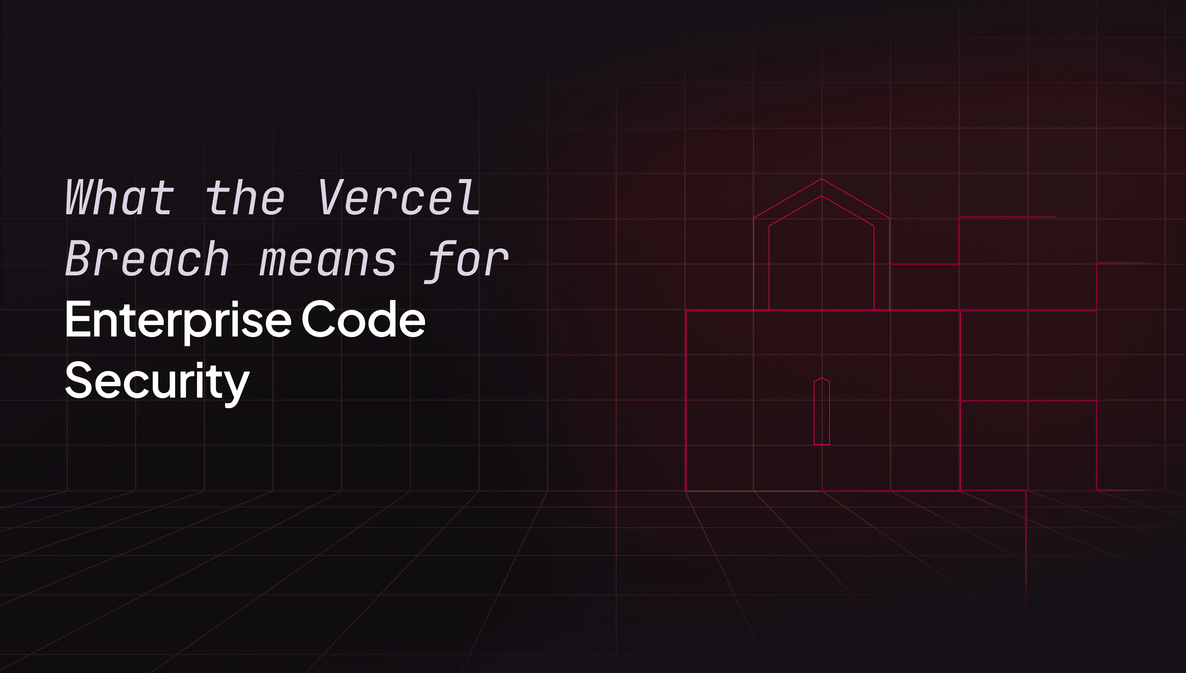 What the Vercel breach means for enterprise code security