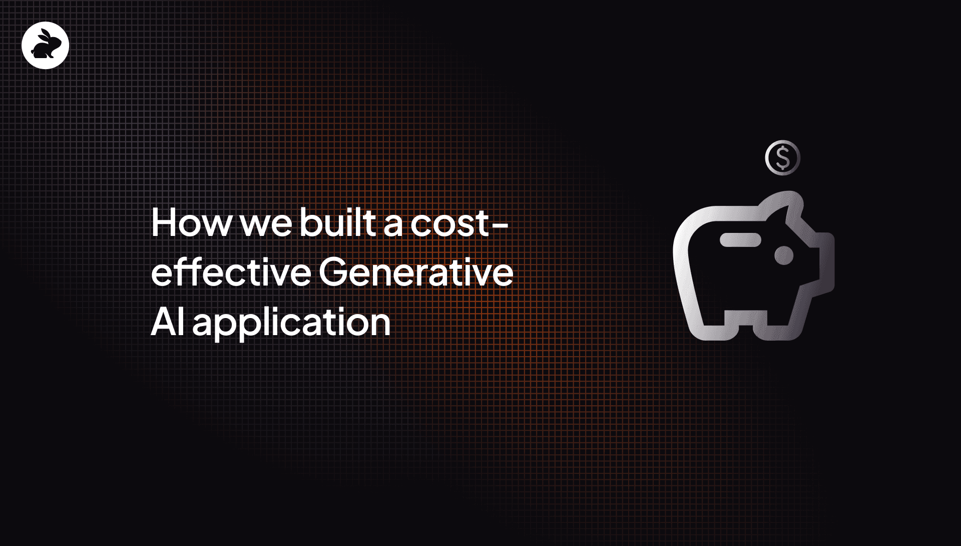 How we built a cost-effective Generative AI application