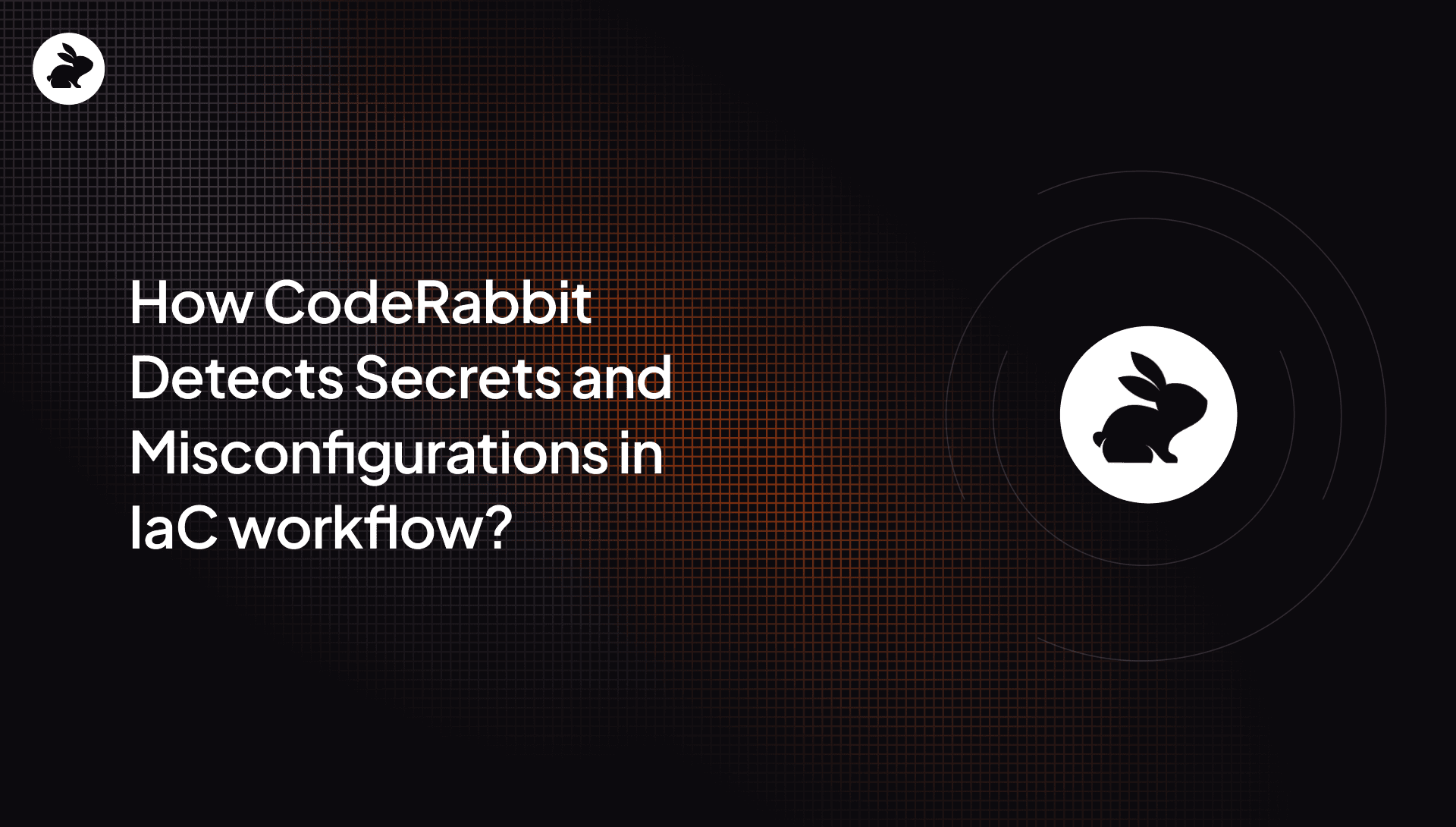 How CodeRabbit detects secrets and misconfigurations in IaC workflow?