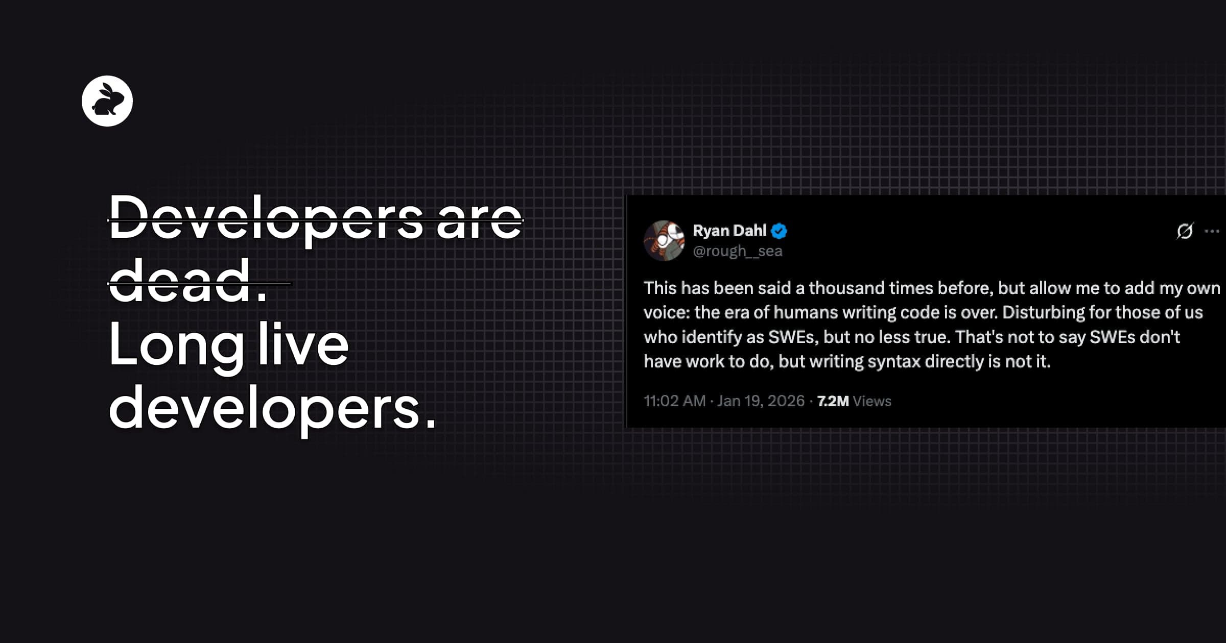 Developers are dead? Long live developers.